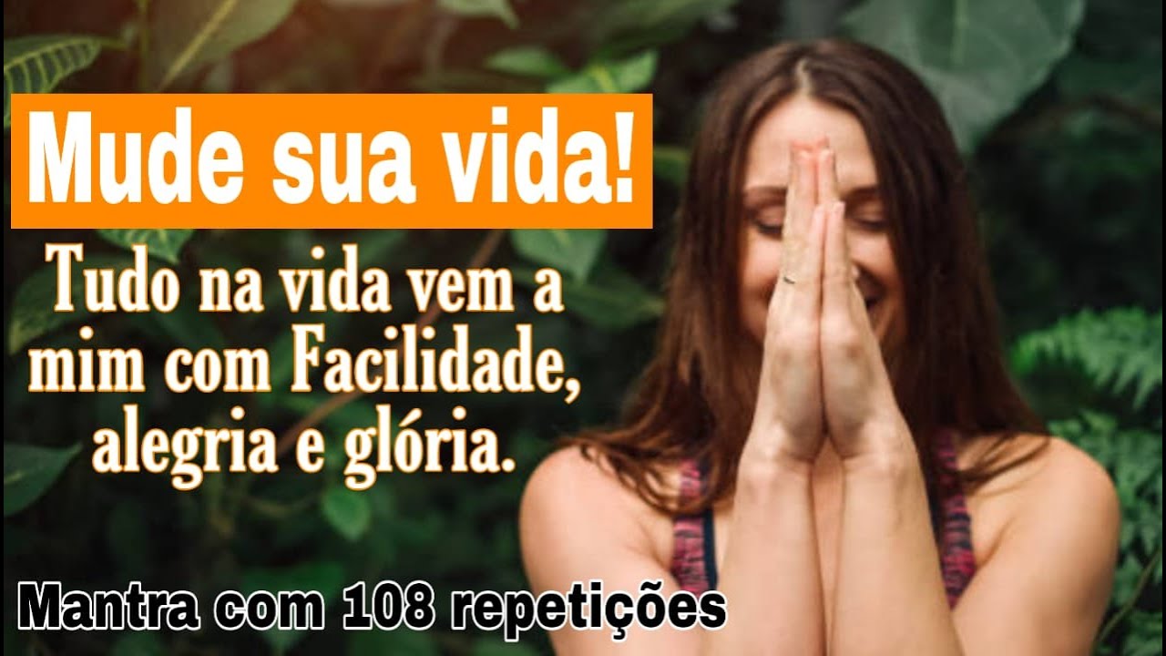 Mantra:Tudo na vida vem a mim com facilidade, alegria e gl&oacute;ria!