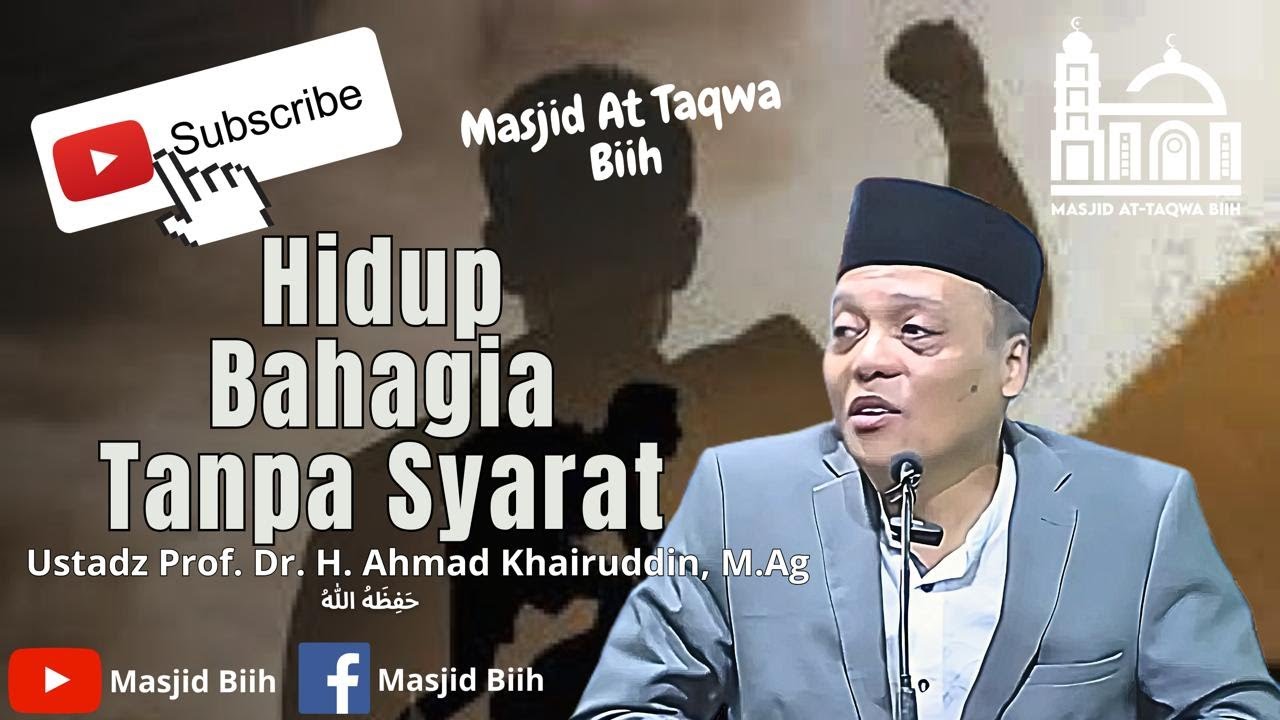 Hidup Bahagia Tanpa Syarat - Ustadz Prof. Dr. H. Ahmad Khairuddin, M.Ag