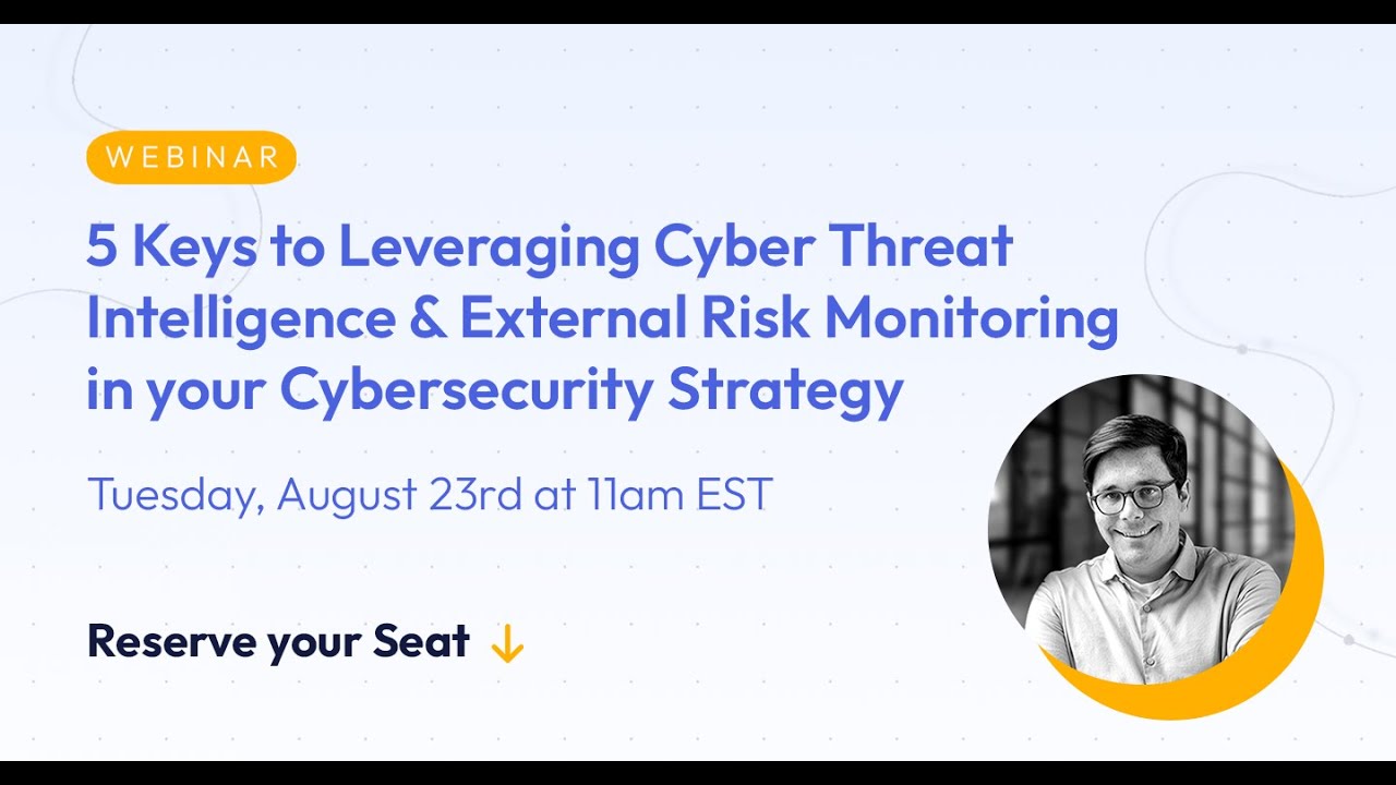 5 Keys to Leveraging Cyber Threat Intelligence & External Risk Monitoring