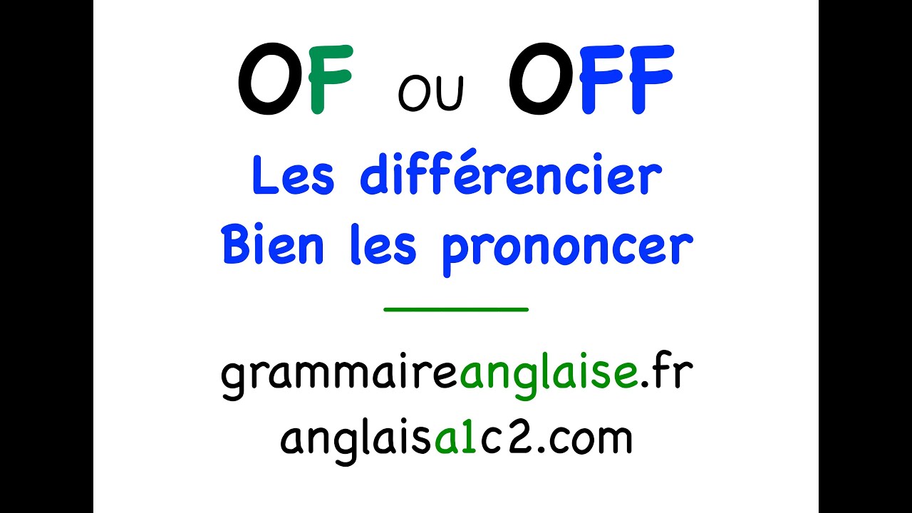 Anglais - ' OF ' ou  ' OFF' les prononcer et les différencier -  expliqué en 2 minutes   n35