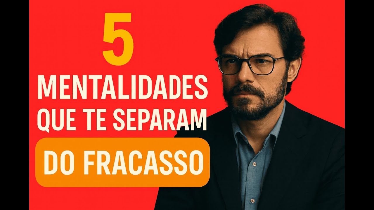 5 mentalidades que te separam do fracasso