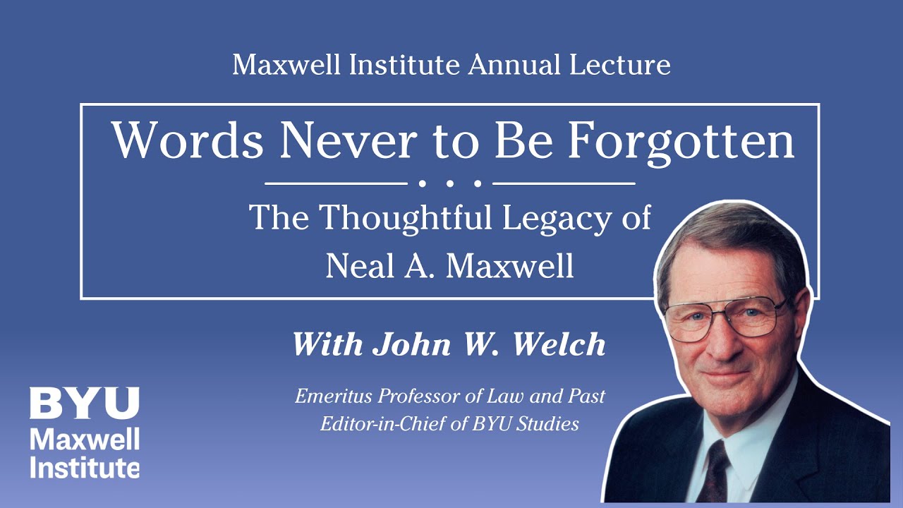 Annual Lecture 2024: Words Never to Be Forgotten by John W. Welch