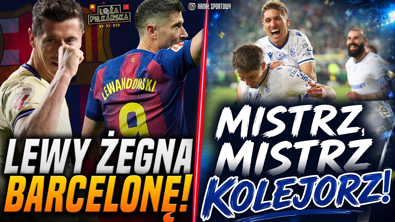 LOŻA PIŁKARSKA: LECH MISTRZEM POLSKI! LEWANDOWSKI ŻEGNA SIĘ Z BARCELONĄ, OSTATNI MECZ NA CAMP NOU!