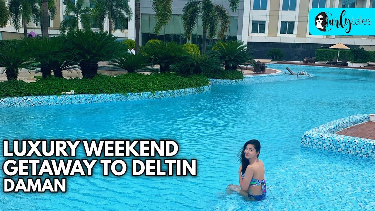 Luxury Weekend Getaway At Deltin, Daman | Curly Tales