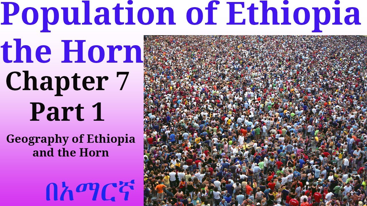 Population of Ethiopia and the Horn (Chapter 7 Part 1)