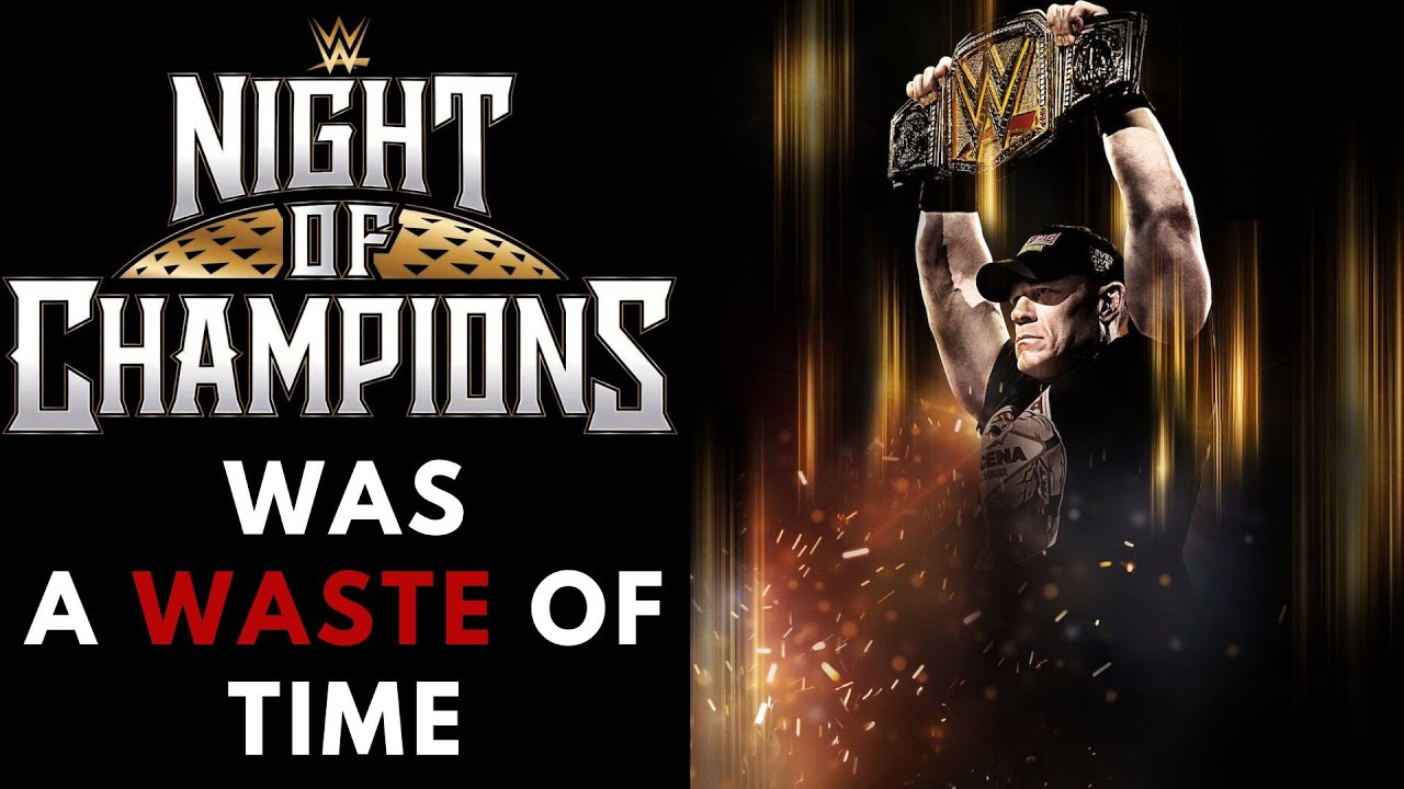 Night of Champions was a WASTE OF TIME!!