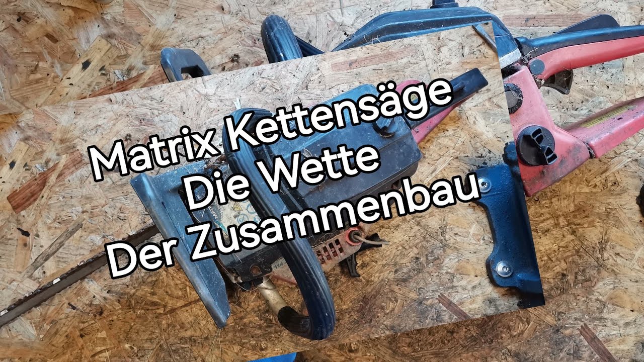 Matrix Kettensäge die Wette.... Zusammenbau beendet... Und der erste Teil