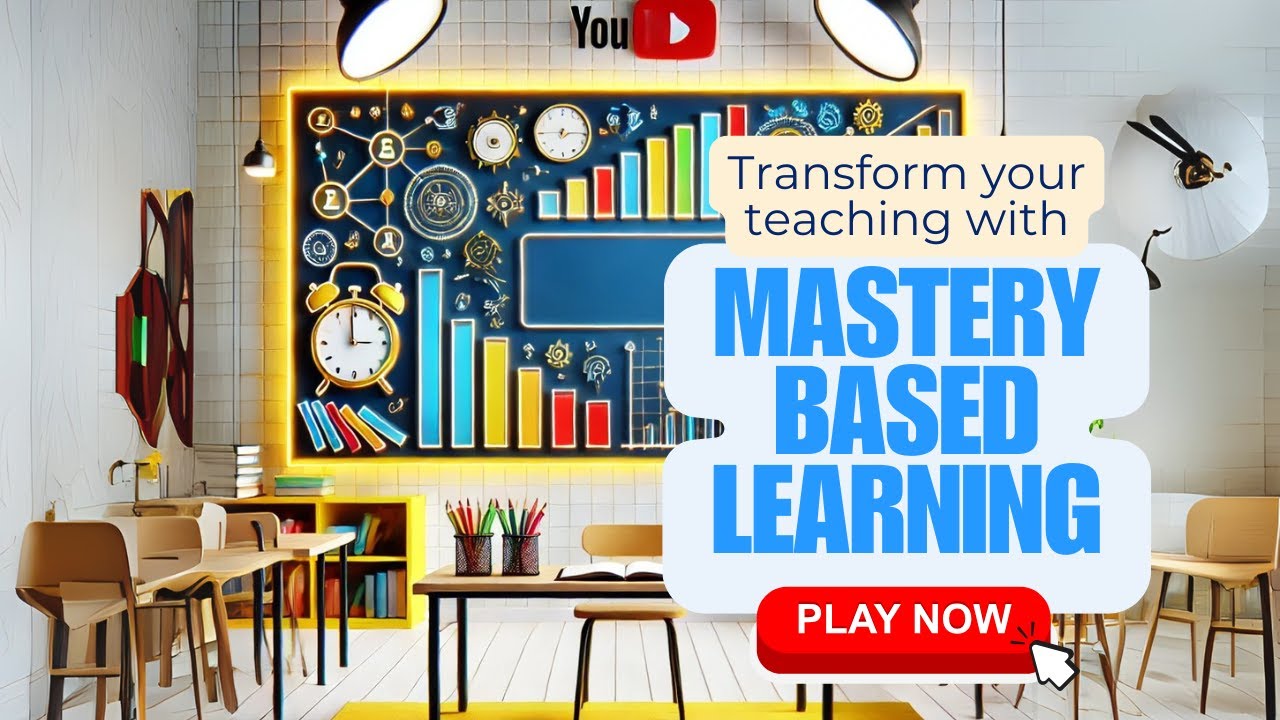 Transform Your Teaching with Mastery-Based Learning!