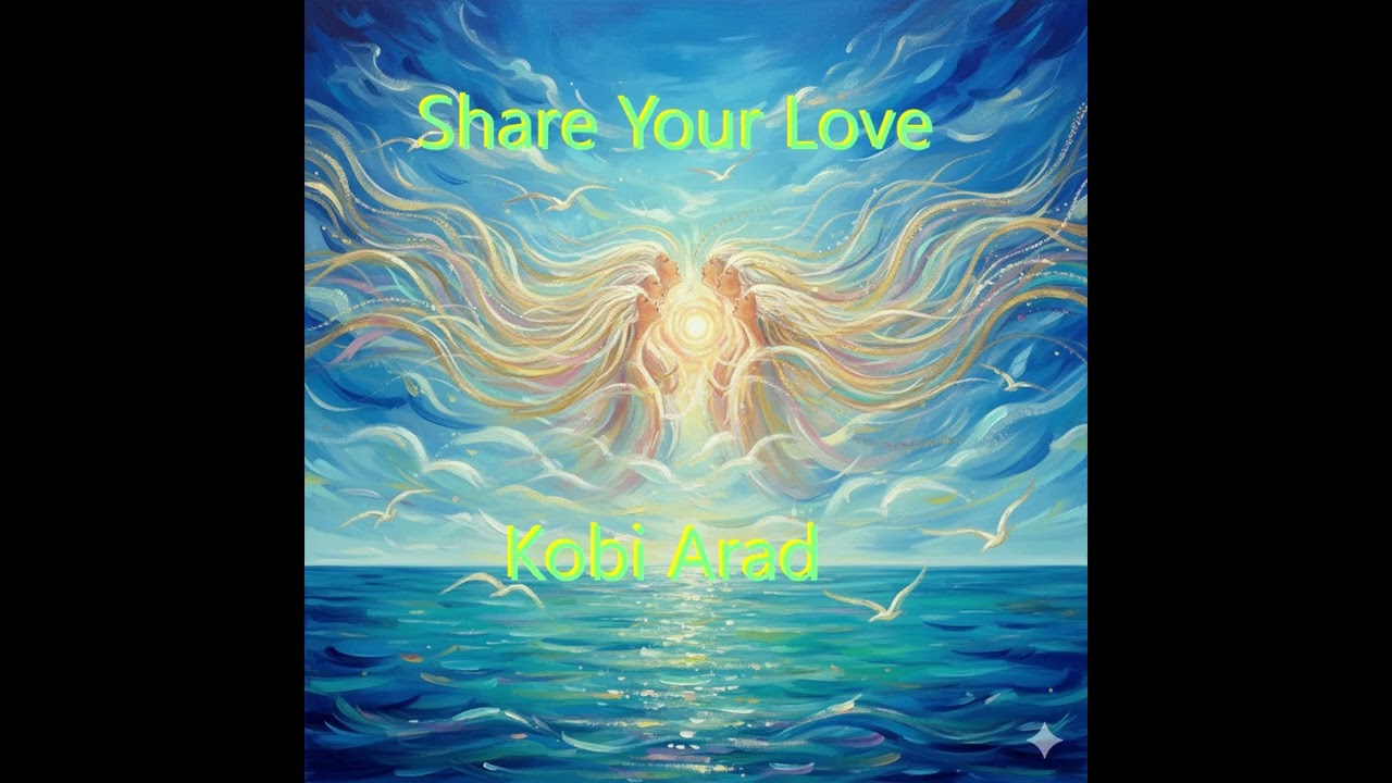 Share Your Love (Remix & Single) - By Kobi Arad 