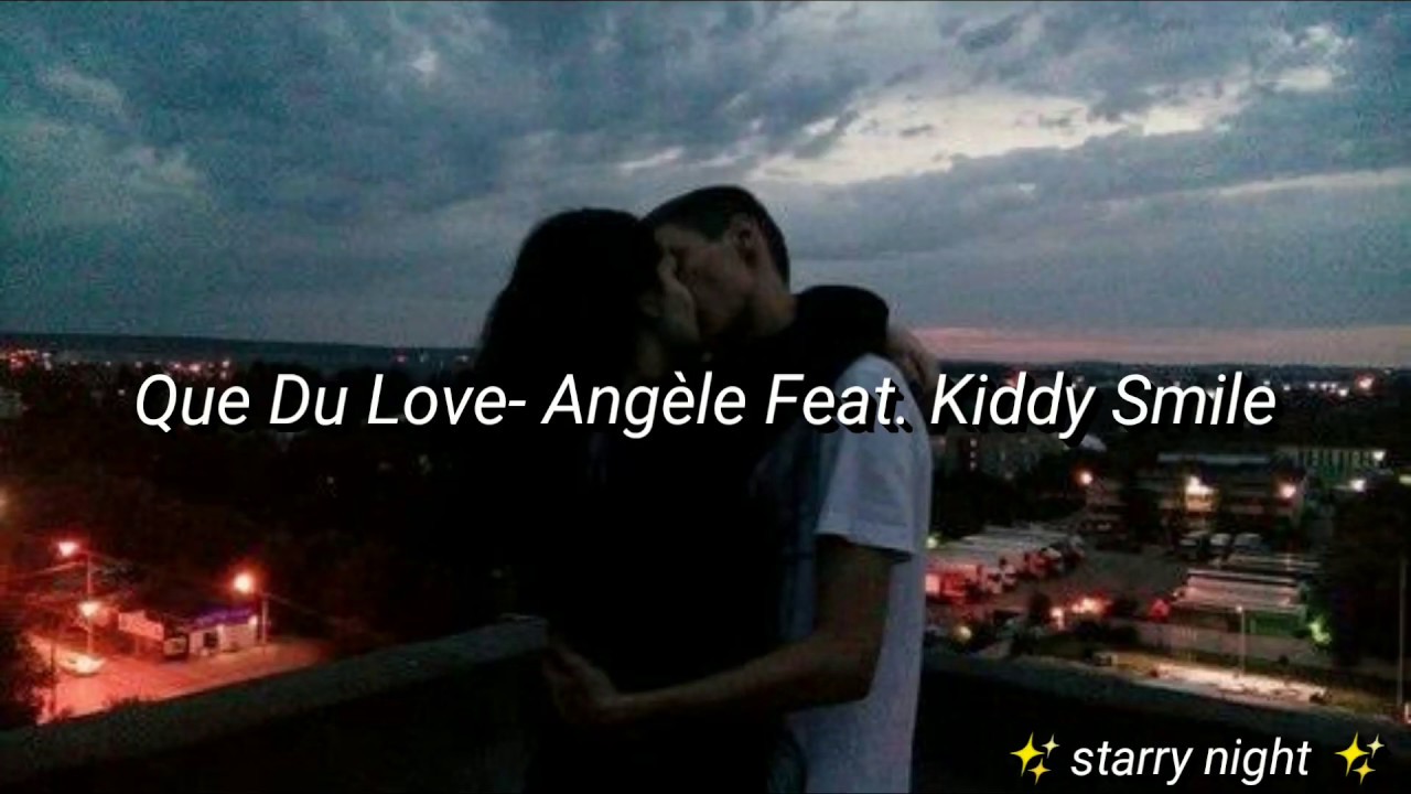 Que Du Love-Angèle Feat. Kiddy Smile lyrics (Legendado)