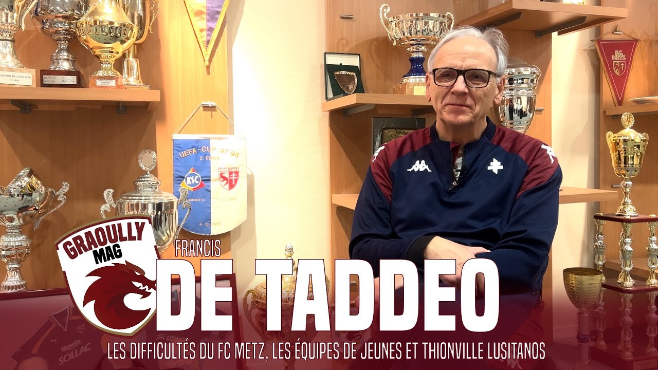 Les confidences de Francis de Taddeo au sujet du FC Metz et sa formation
