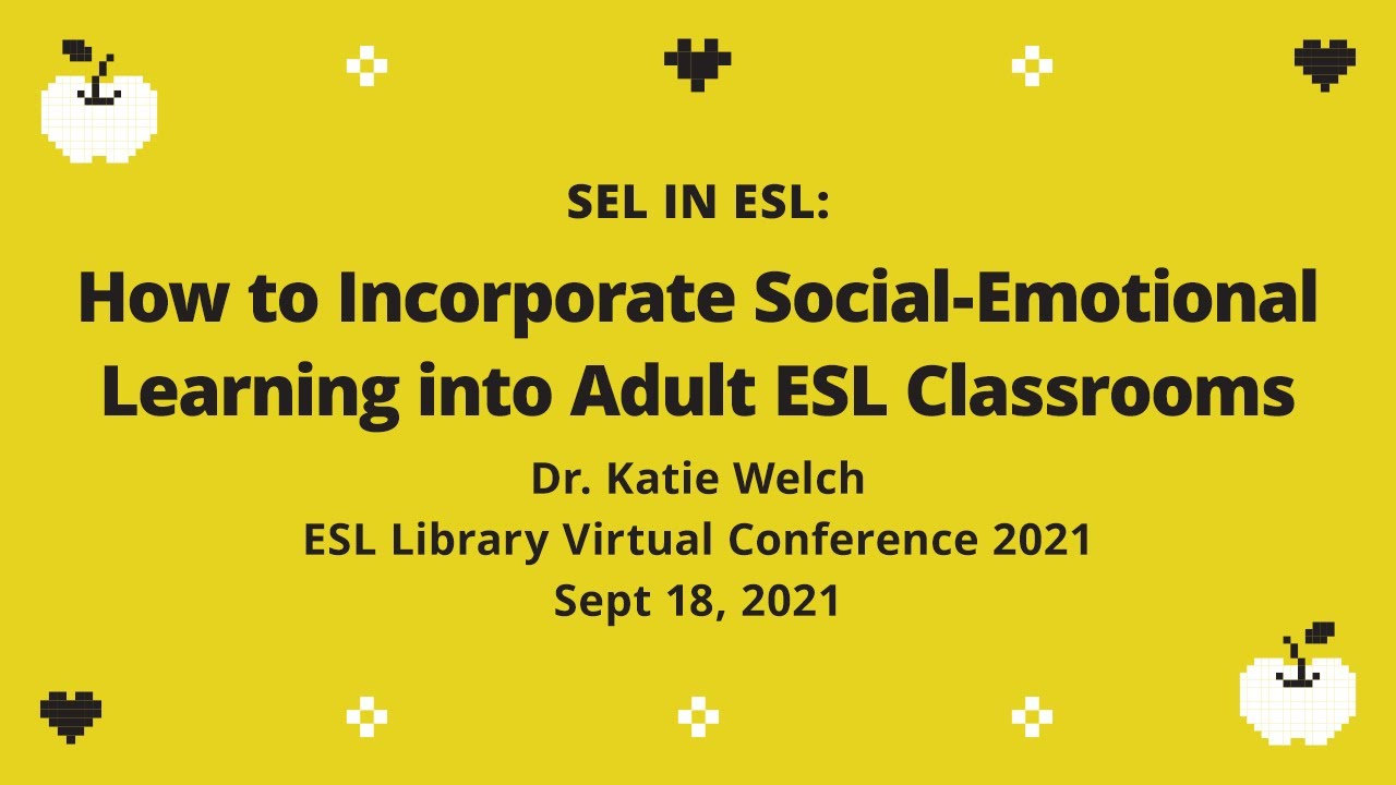 Day 2 Session 3: SEL in ESL: How to Incorporate Social Emotional Learning into Adult ESL Classrooms
