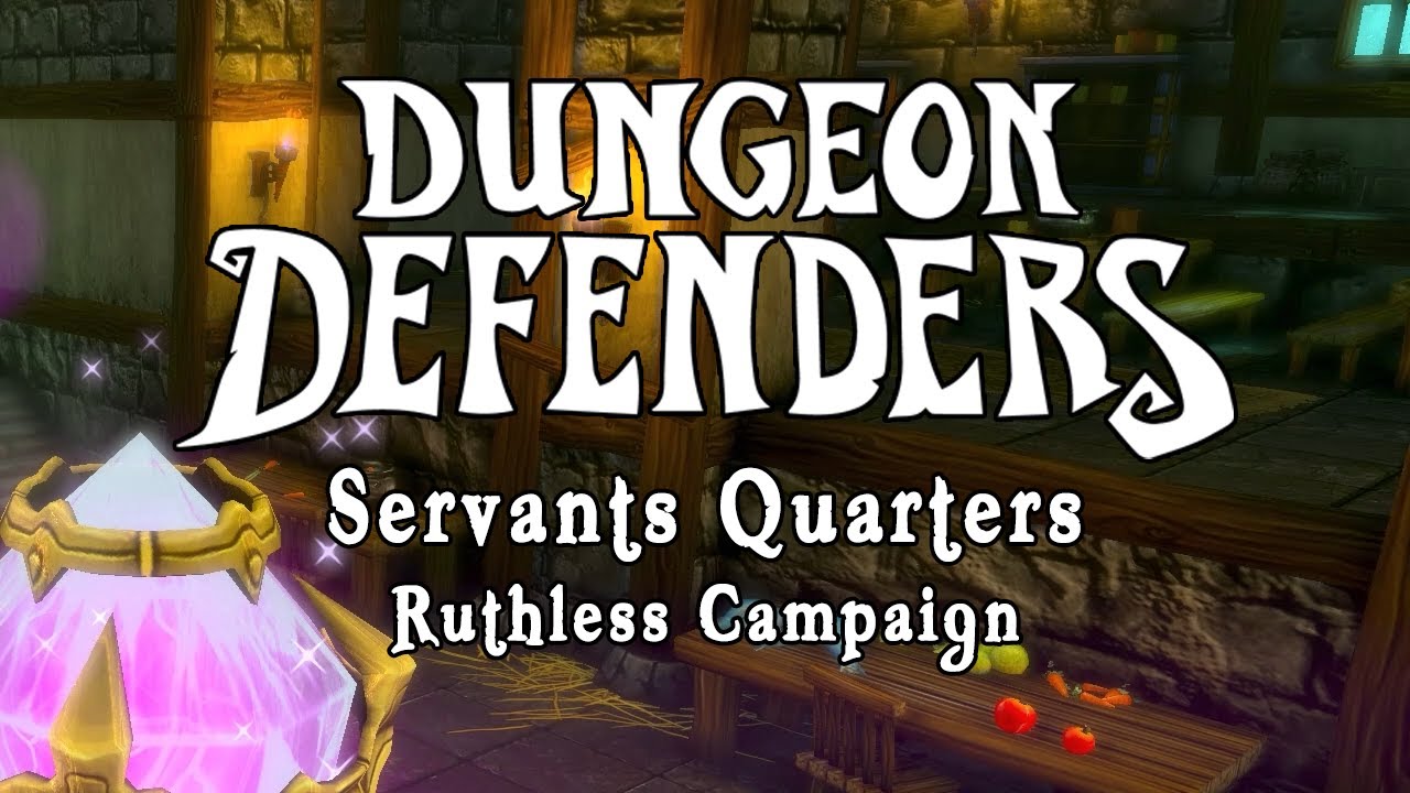 Dungeon Defenders - Servants Quarters Ruthless Campaign