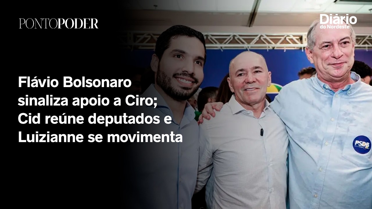 Flávio Bolsonaro sinaliza apoio a Ciro; Cid reúne deputados e Luizianne se movimenta