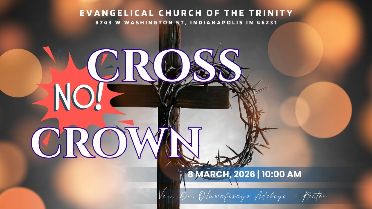 Lent III - No CROSS! No CROWN | Ven. Dr. Oluwafisayo Adebiyi | 8 March 2026