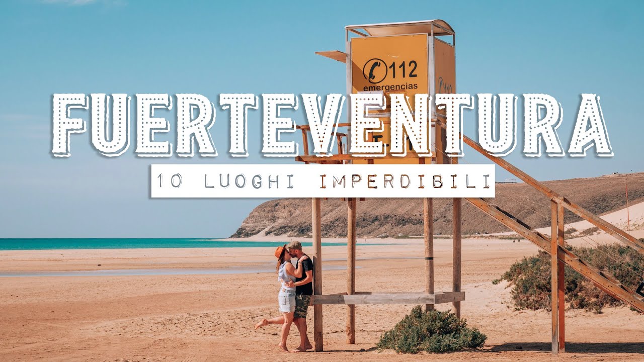 Fuerteventura: 10 luoghi da vedere assolutamente!