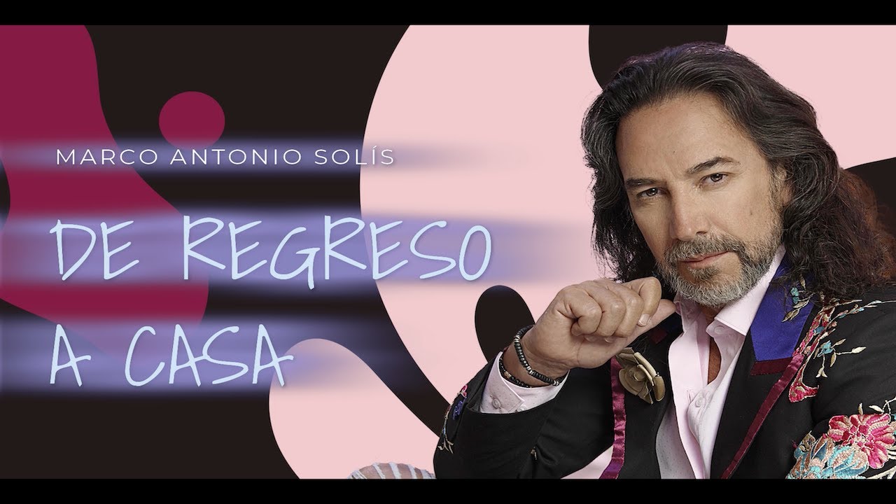 Marco Antonio Sol&iacute;s - De regreso a casa | Lyric video