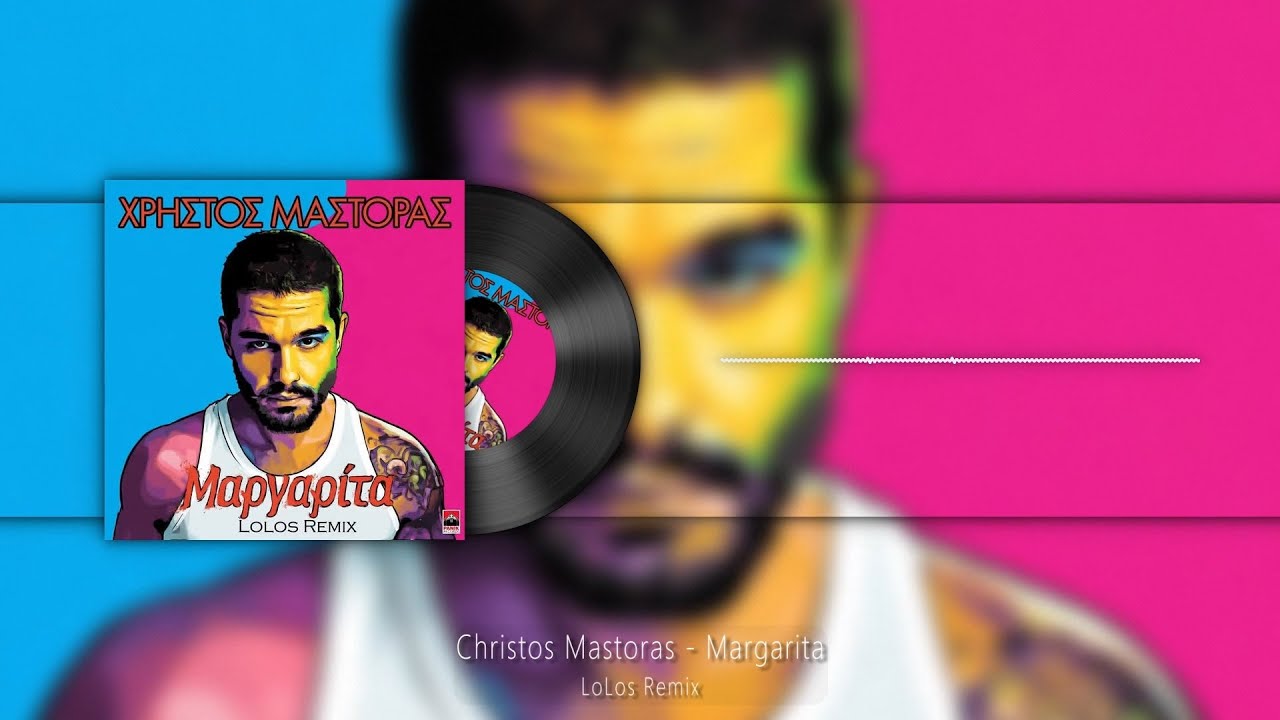 Christos Mastoras - Margarita (LoLos Remix)