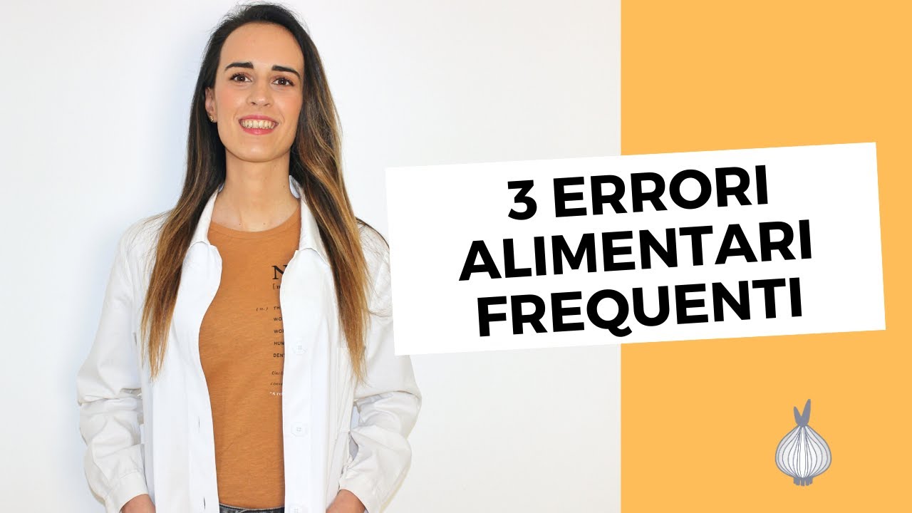 3 errori alimentari frequenti: quali sono e come evitarli!