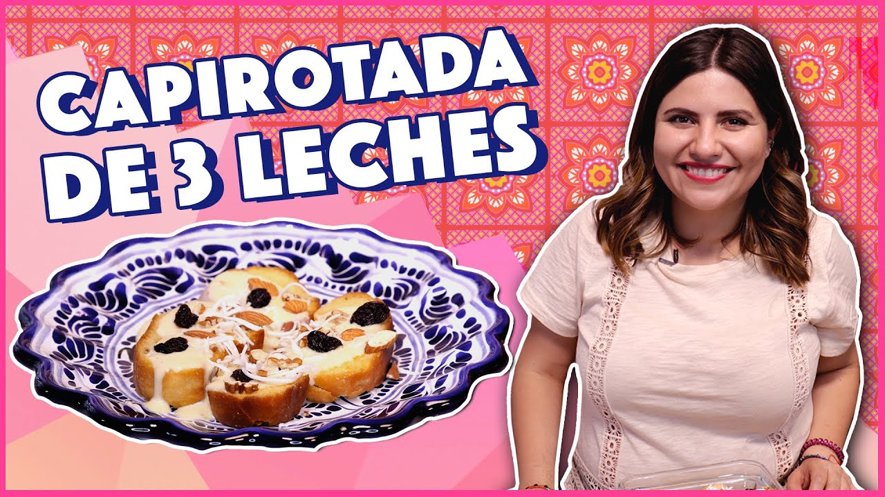Cómo hacer capirotada de 3 leches perfecta | Cocina Delirante