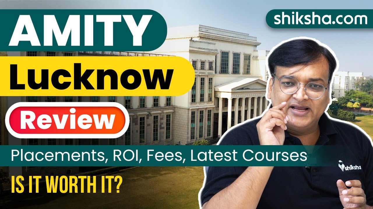 Amity University Lucknow Review : Courses, Fees, Placement, Cutoff, Reviews