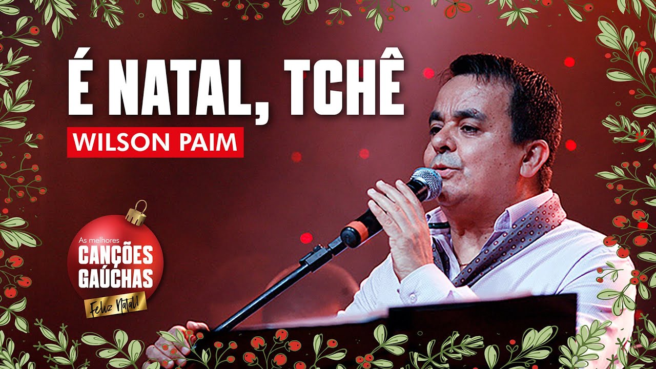 É NATAL, TCHÊ - WILSON PAIM (CD GAÚCHO - CLIPE COM IMAGENS DE NATAL)