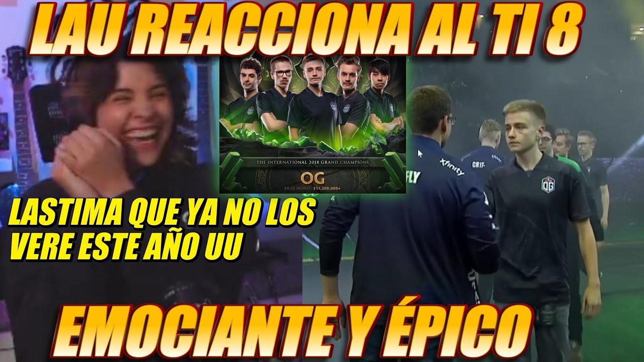 🥲LAU REACCIONA AL TI8 - EMOCIANTE Y ÉPICO DOTA🥲