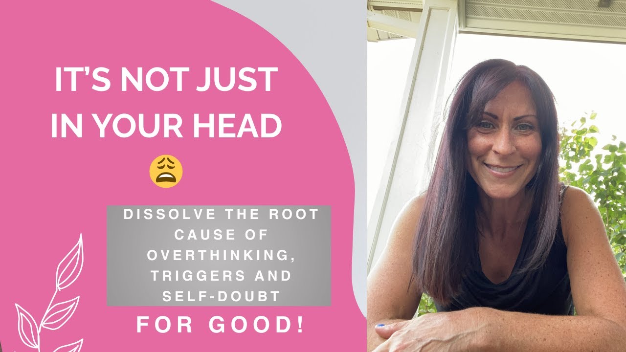 How to Heal the Deeper Root of Overthinking, Triggers, and Self-Doubt