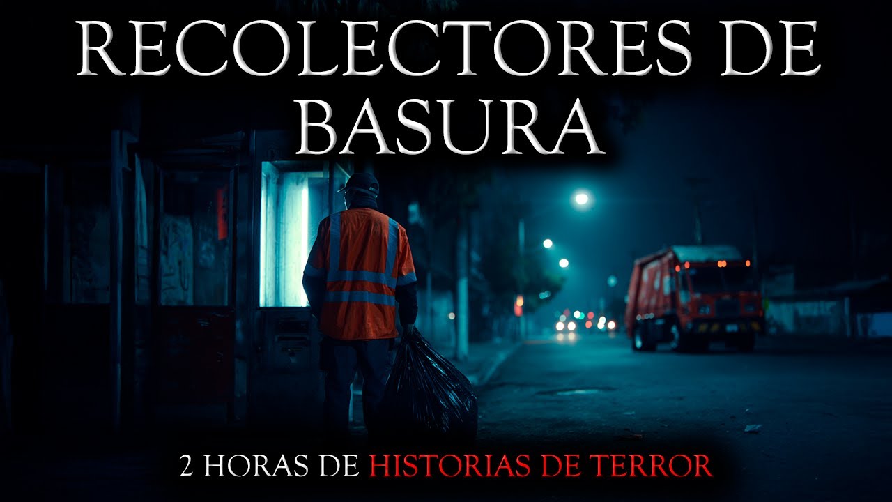 2 Horas de Historias de Terror Reales de Recolectores de Basura - Relatos de Horror