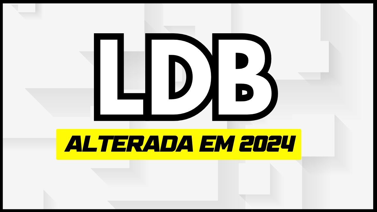 LDB ALTERADA HOJE - CONFIRA A ALTERAÇÃO