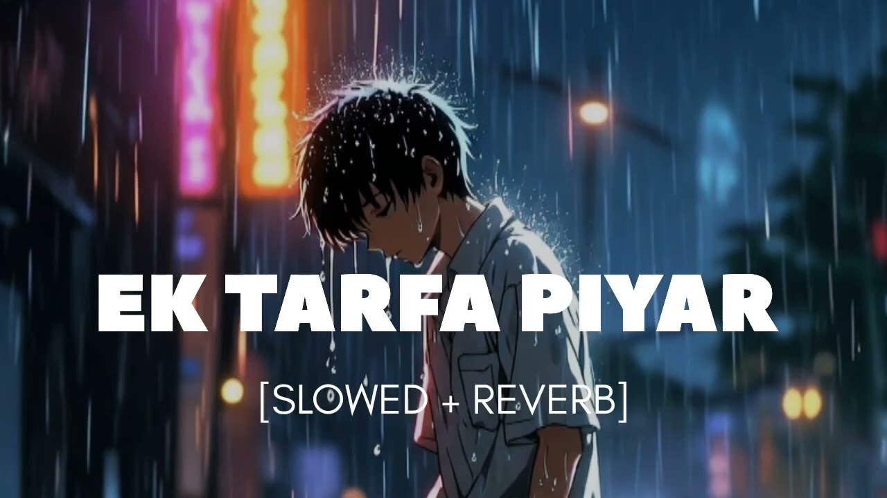 Ek Tarfa Piyar slowed Reverb #vairal #story #trending #lovemusic #song 
