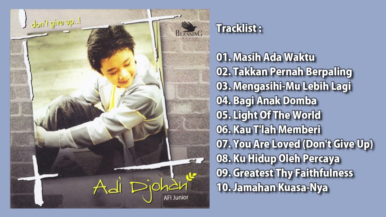 Adi Djohan (AFI Junior) - Don't Give Up..! (2009) Lagu Rohani Full Album