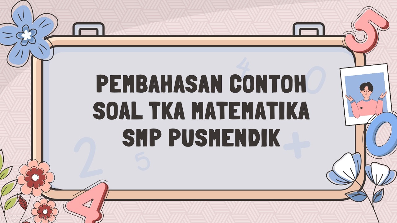 Contoh Soal TKA Matematika SMP PUSMENDIK Part 1