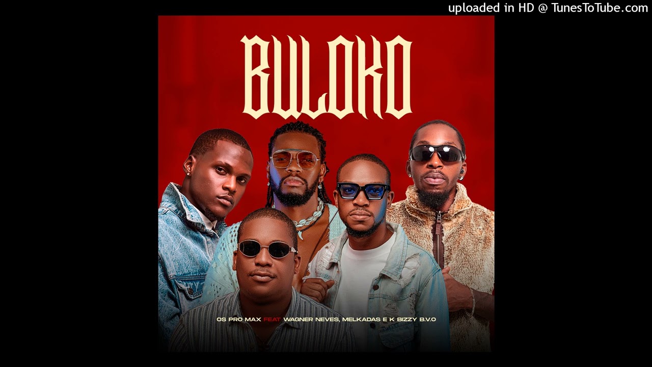 Os Pro Max Feat. Melkadas, Wagner Neves & K. Bizzy B.O.V - Buloko (Afro Trap)