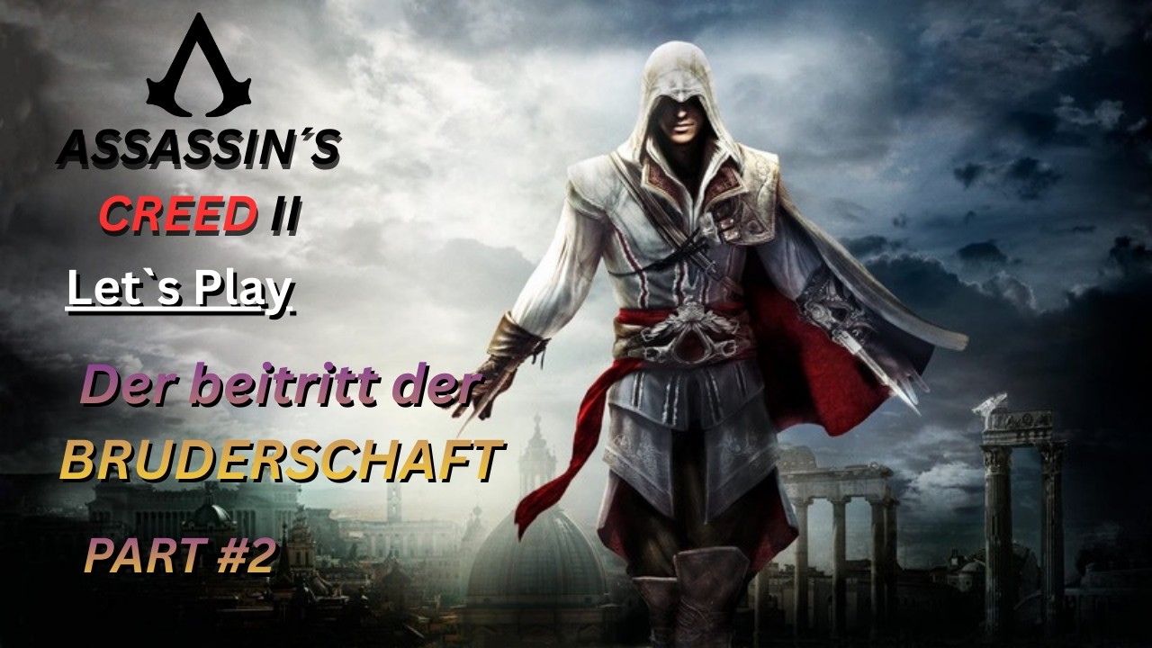 Let´s Play | Der beitritt der Bruderschaft! | Assassins Creed II - Part #2 / #assassinscreed