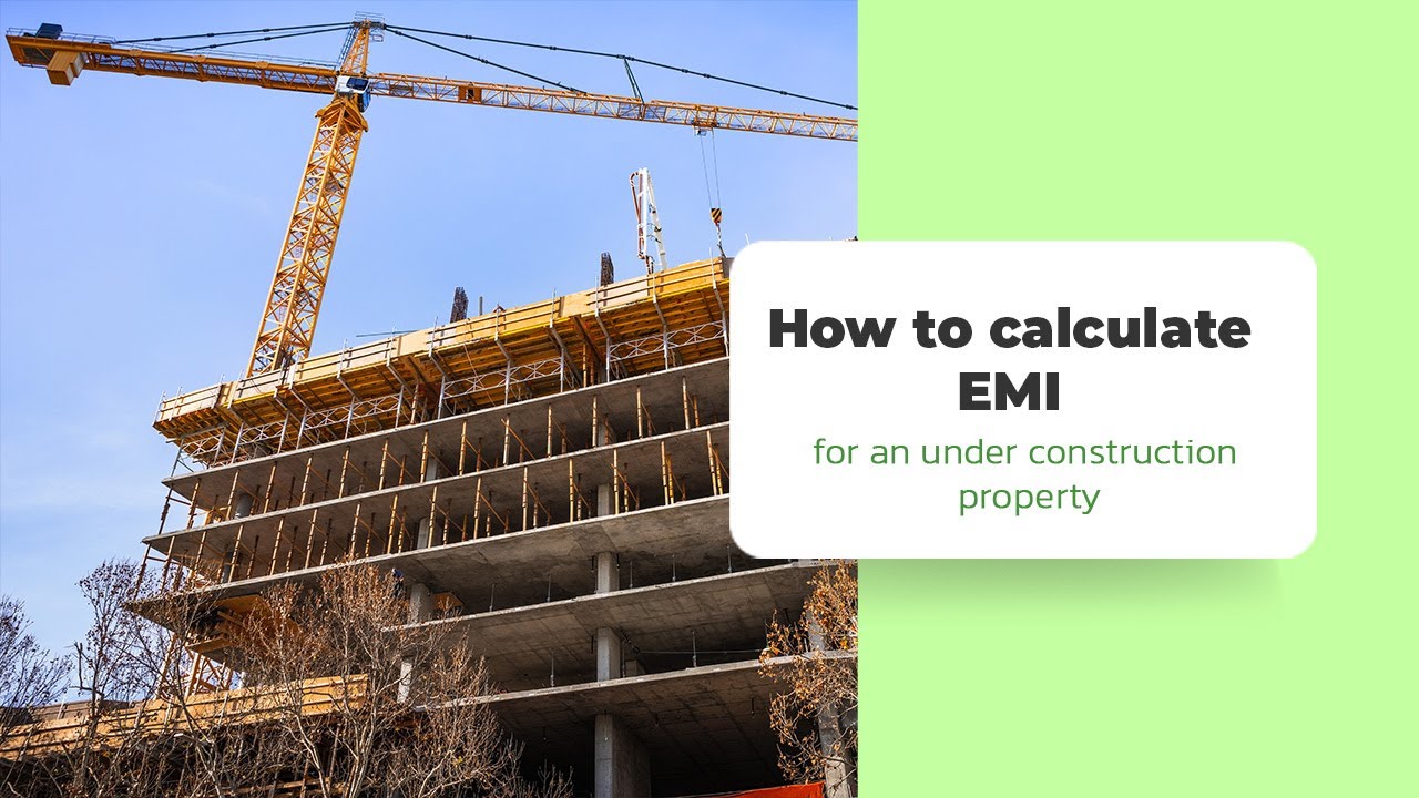 How to calculate EMI for an under construction property