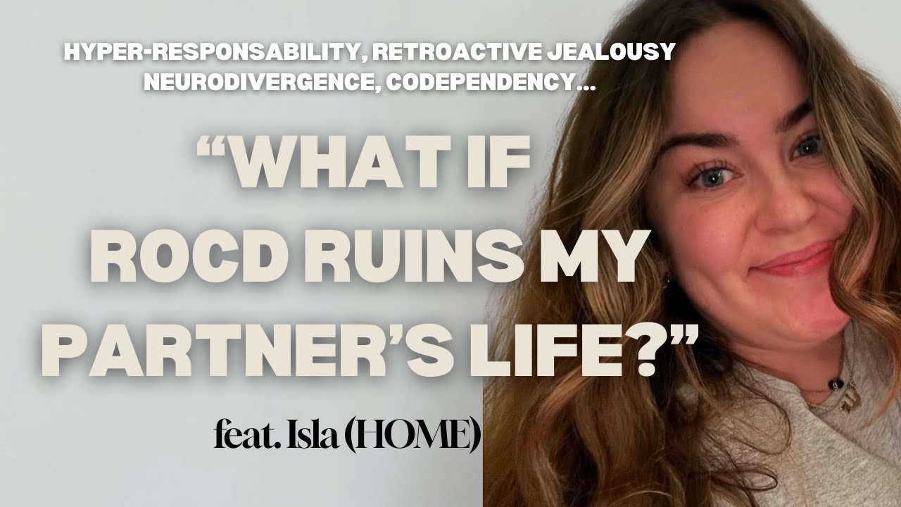 What If ROCD/RA Ruins My Partner's Life? feat. Isla (HOME Member)