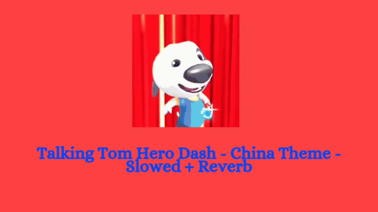 Talking Tom Hero Dash - China Theme - Slowed + Reverb