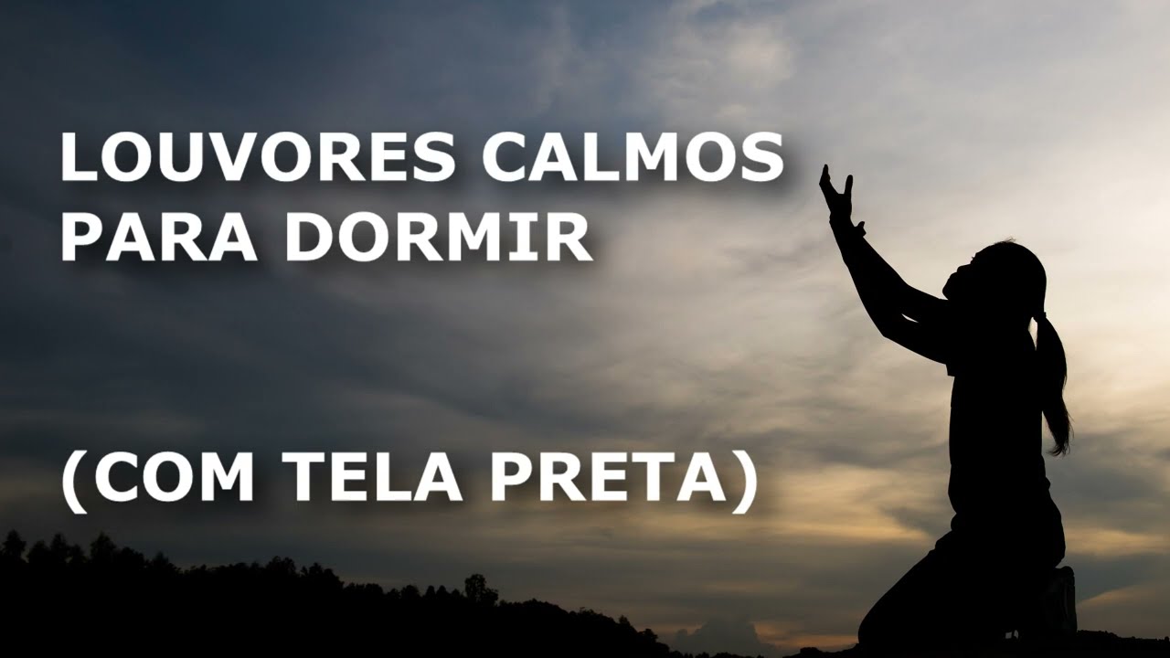 LOUVORES CALMOS PARA DORMIR, COM TELA ESCURA 2 - Melhores hinos de 2023