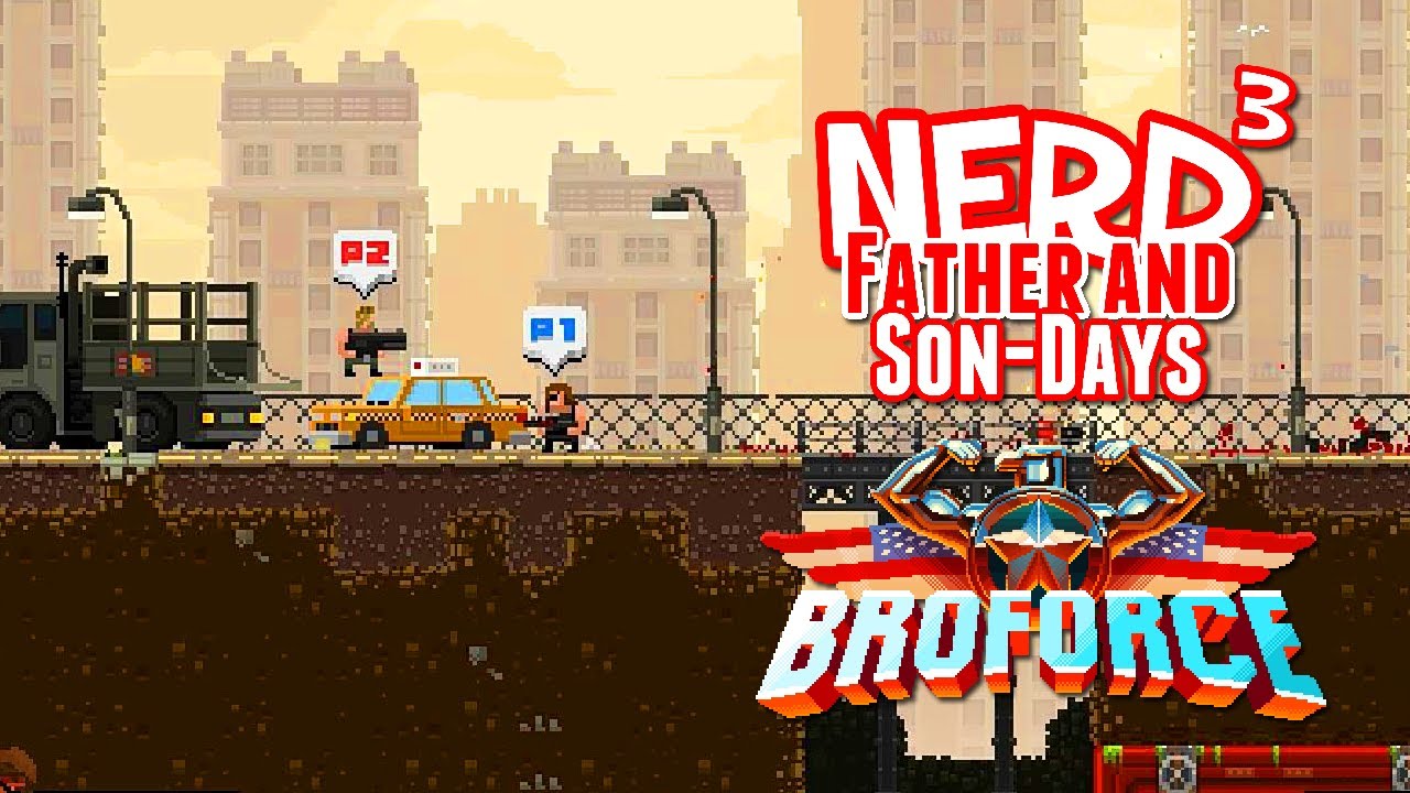 Nerd³'s Father and Son-Days - Broforce