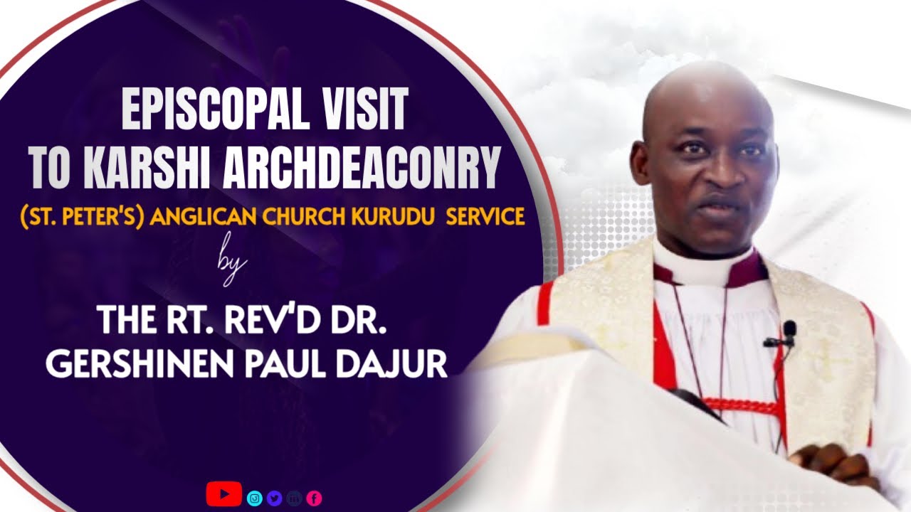 EPISCOPAL VISIT TO KARSHI ARCHDEACONRY ST  PETER'S ANGLICAN CHURCH KURUDU