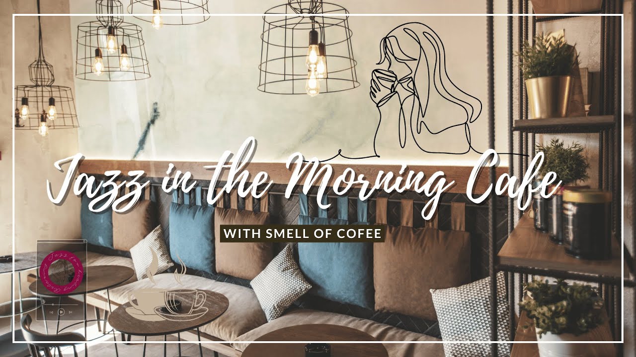 朝のカフェで聴くモーニングジャズ : カフェ店内の音とジャズ【Morning cafe jazz】 [Jazz in the Morning cafe]