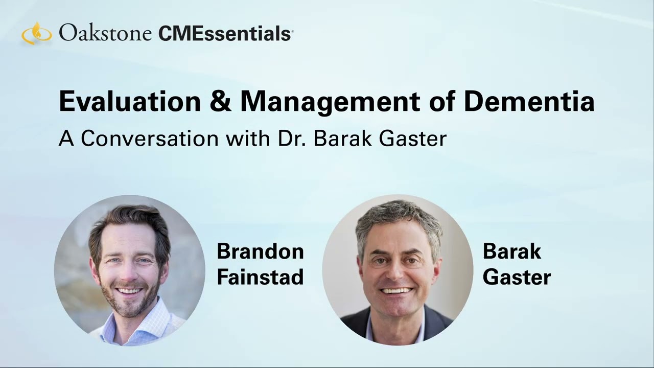 Understanding Dementia in Primary Care: Diagnostic Tips, Tools and Treatment — Oakstone CMEssentials