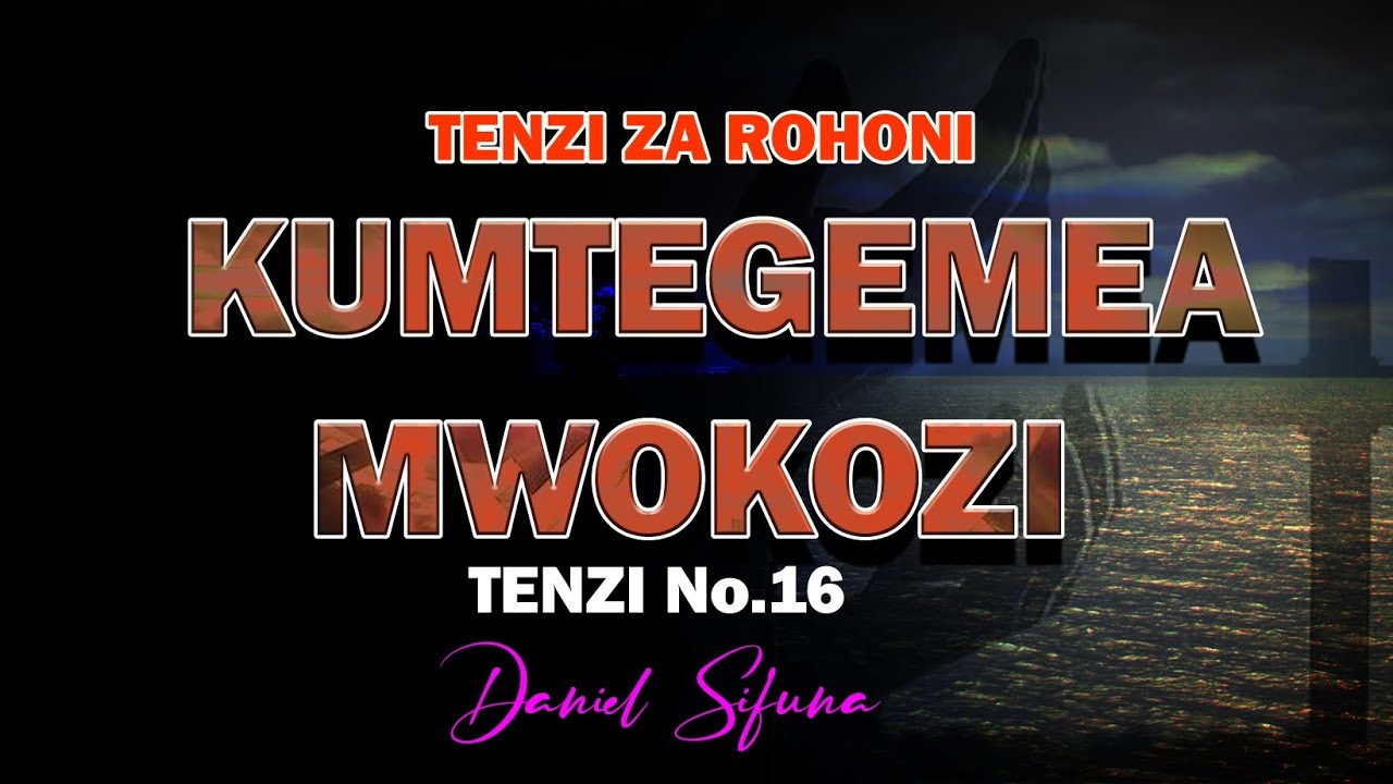 KUMTEGEMEA MWOKOZI (TIS SO SWEET TO TRUST IN JESUS) DANIEL SIFUNA.  SWAHILI WORSHIP SONGS. #TENZI.