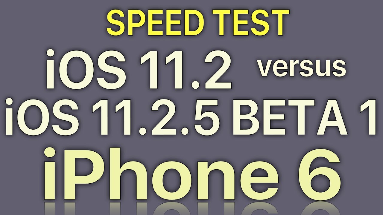 iPhone 6 : iOS 11.2 vs iOS 11.2.5 Beta 1 / Public Beta 1 Speed Test Build 15D5037e