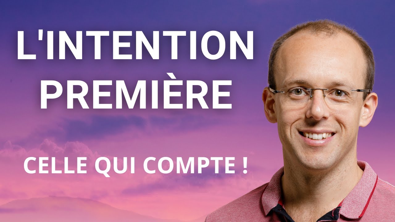 C'est l'Intention Première qui compte !