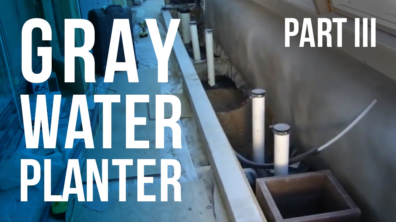 Gray Water Planter - Part III