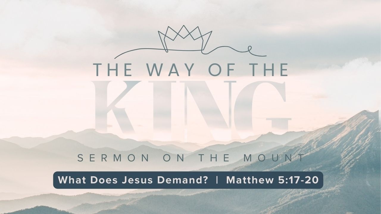 What Does Jesus Demand? (Matthew 5:17-20)