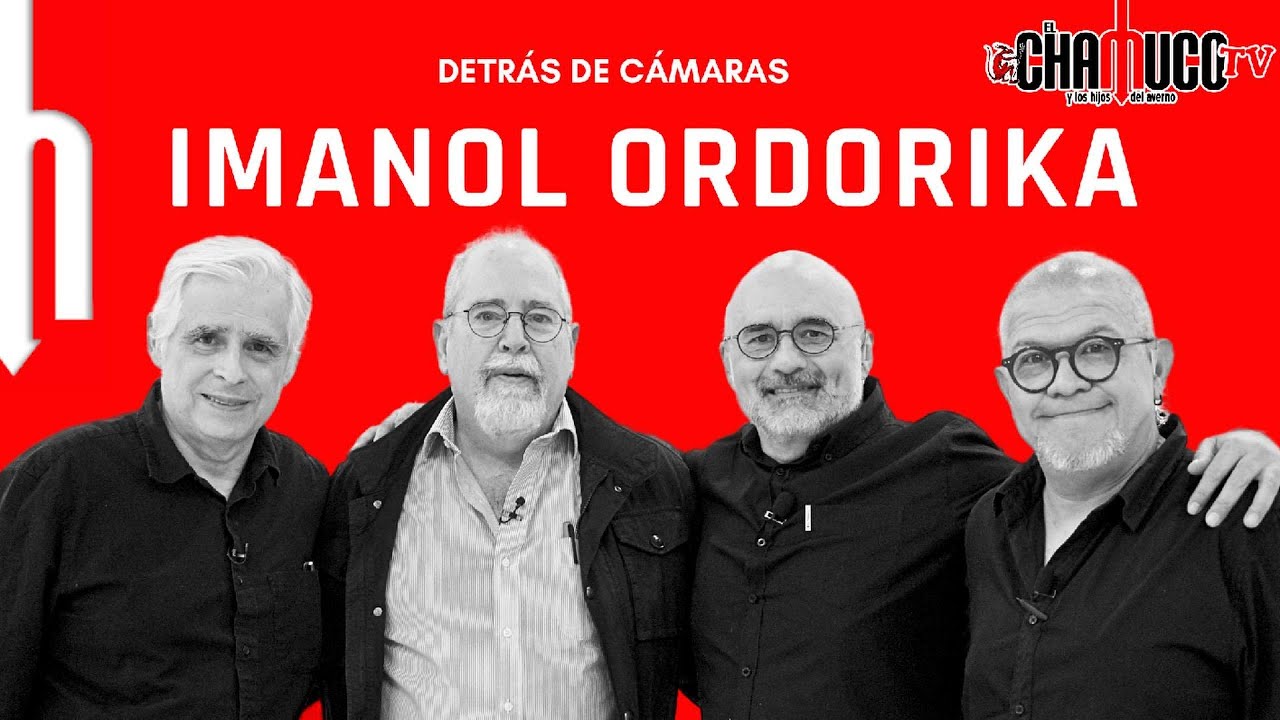 Detrás de cámaras Chamuco TV | Imanol Ordorika