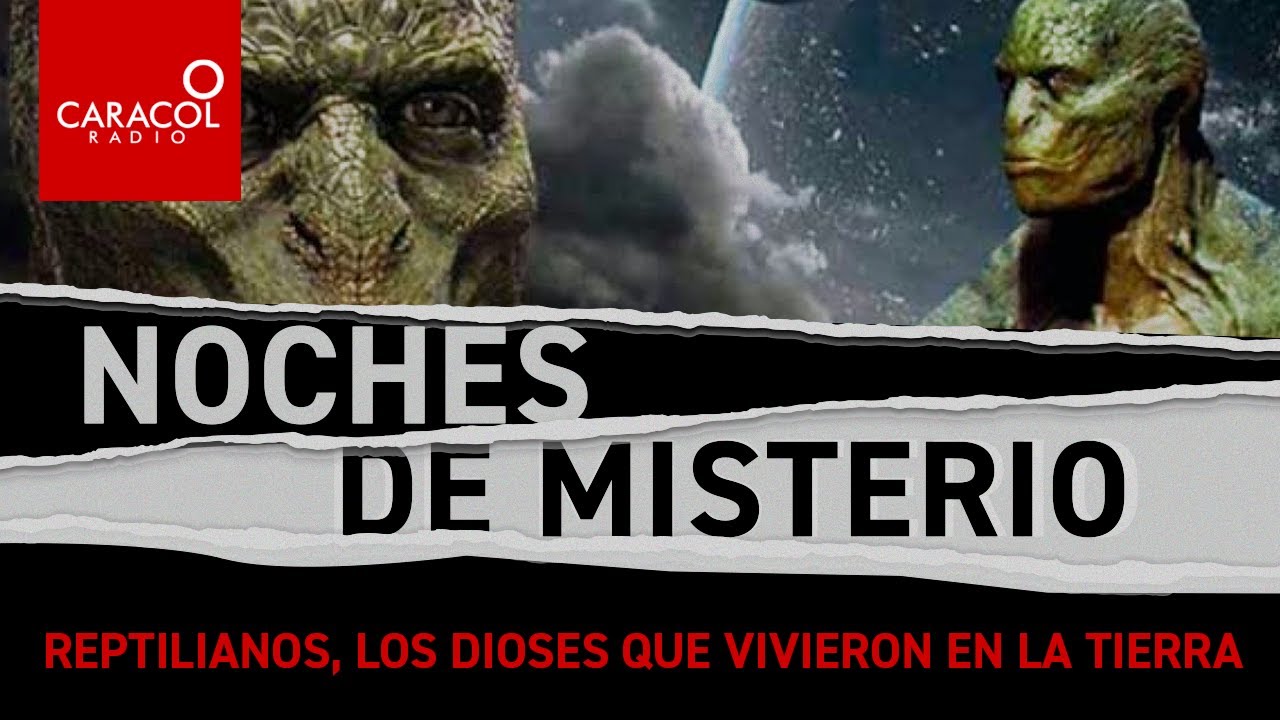 Reptilianos, los dioses que vivieron en la tierra | Caracol Radio